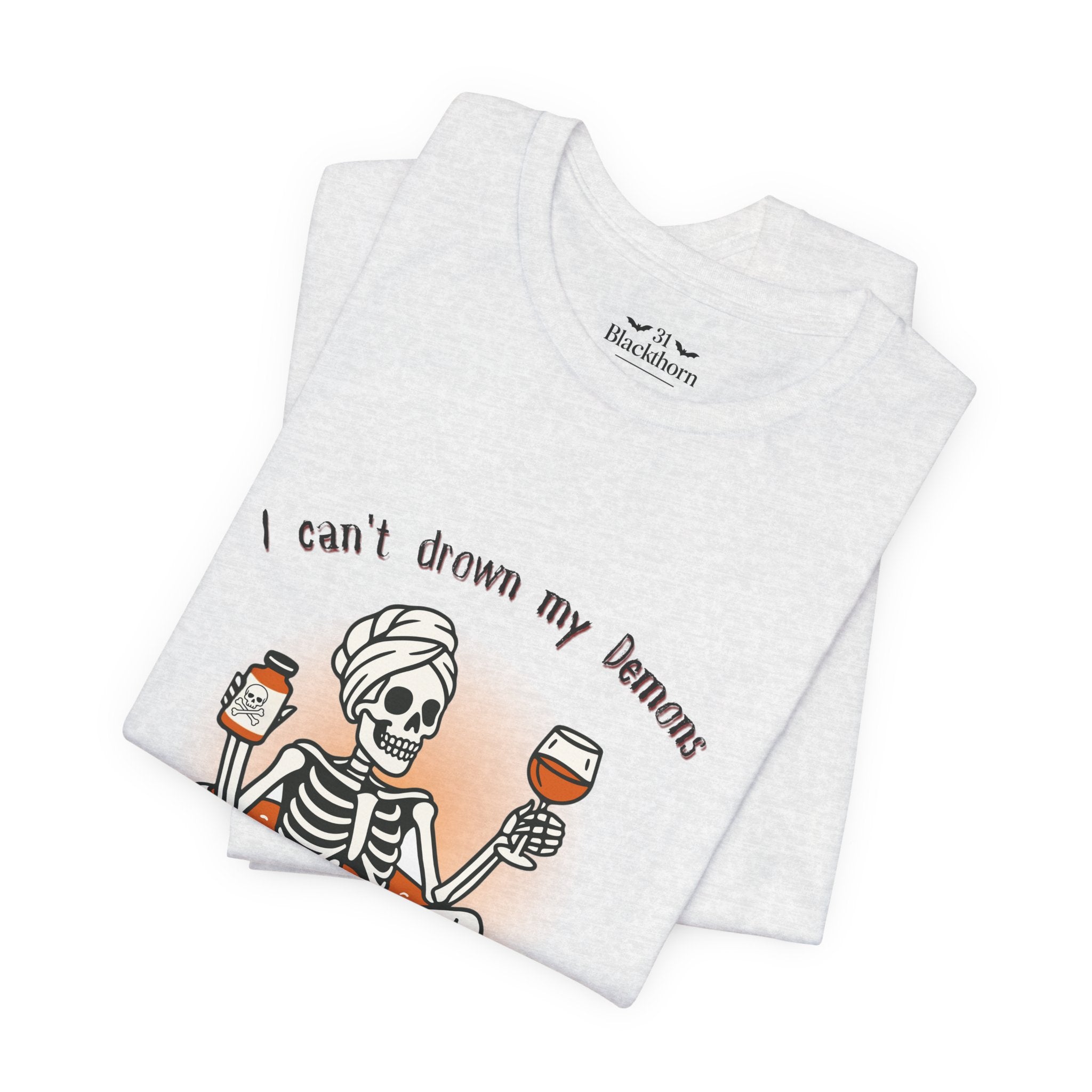 Can't Drown My Demons Tee — Dark Humorous Graphic T-Shirt