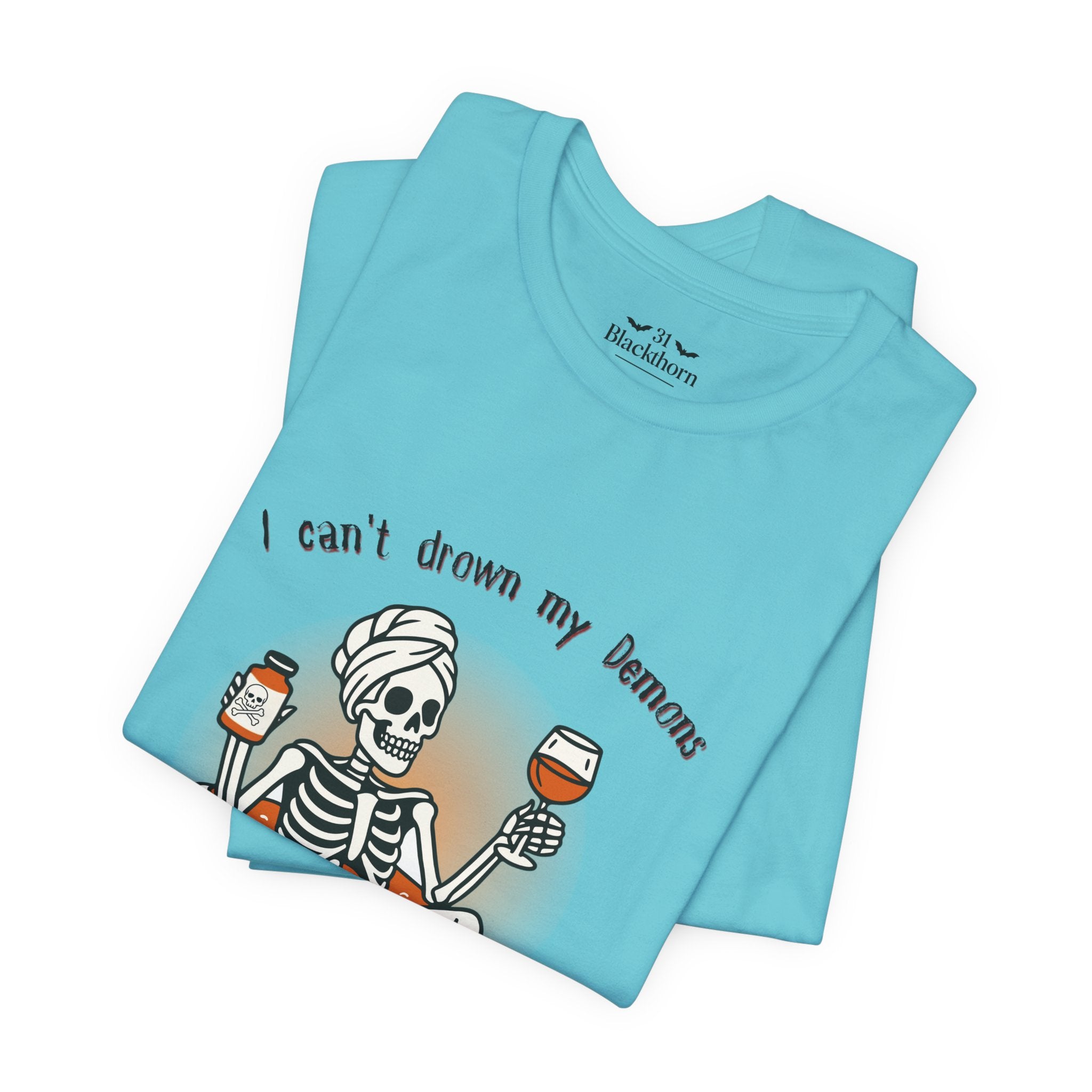 Can't Drown My Demons Tee — Dark Humorous Graphic T-Shirt