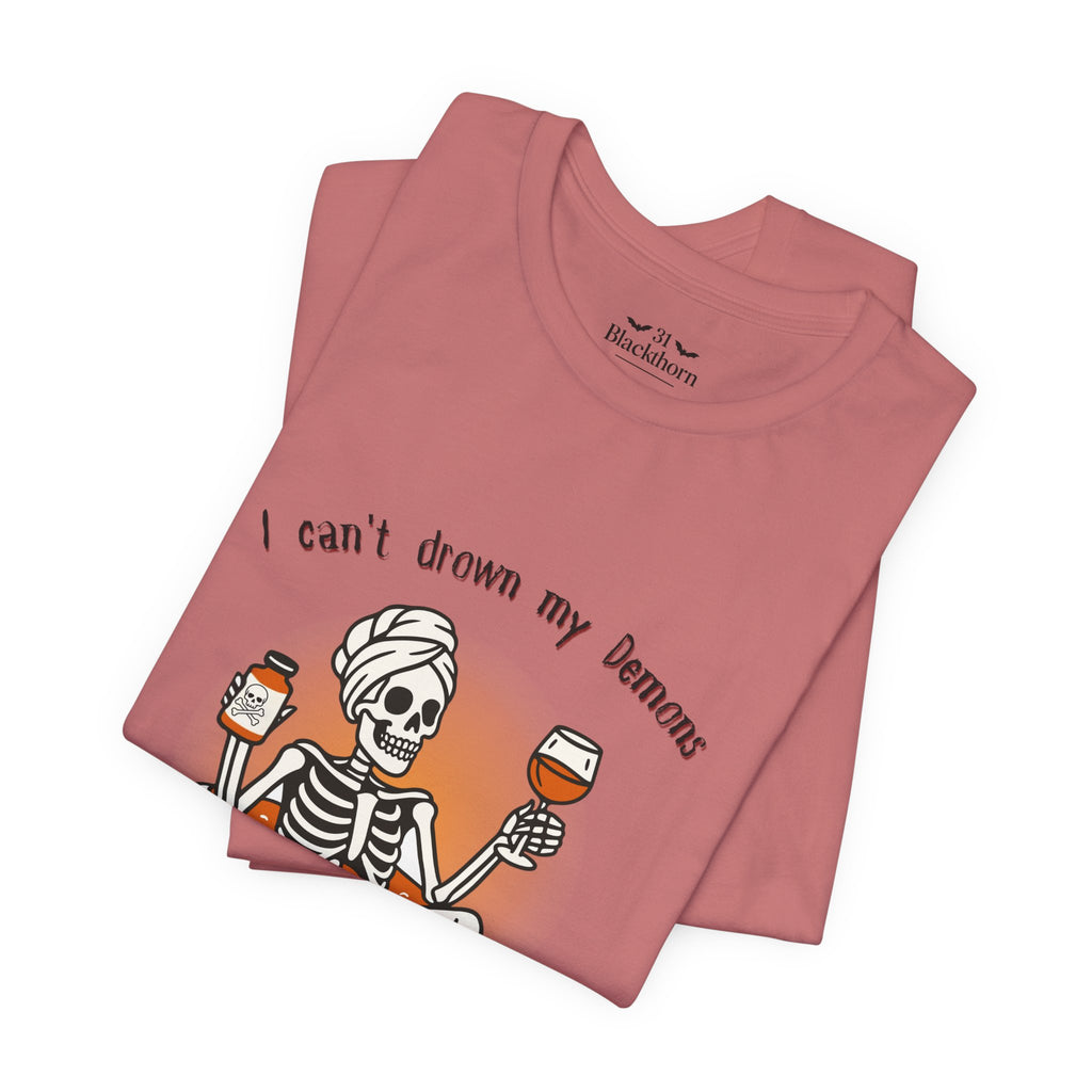 Can't Drown My Demons Tee — Dark Humorous Graphic T-Shirt