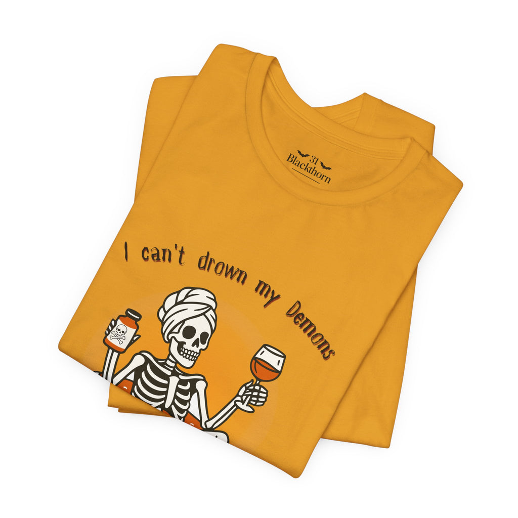Can't Drown My Demons Tee — Dark Humorous Graphic T-Shirt