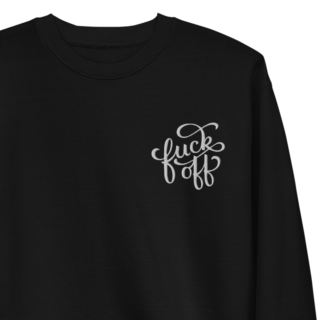 Fuck Off Embroidered Unisex Sweatshirt