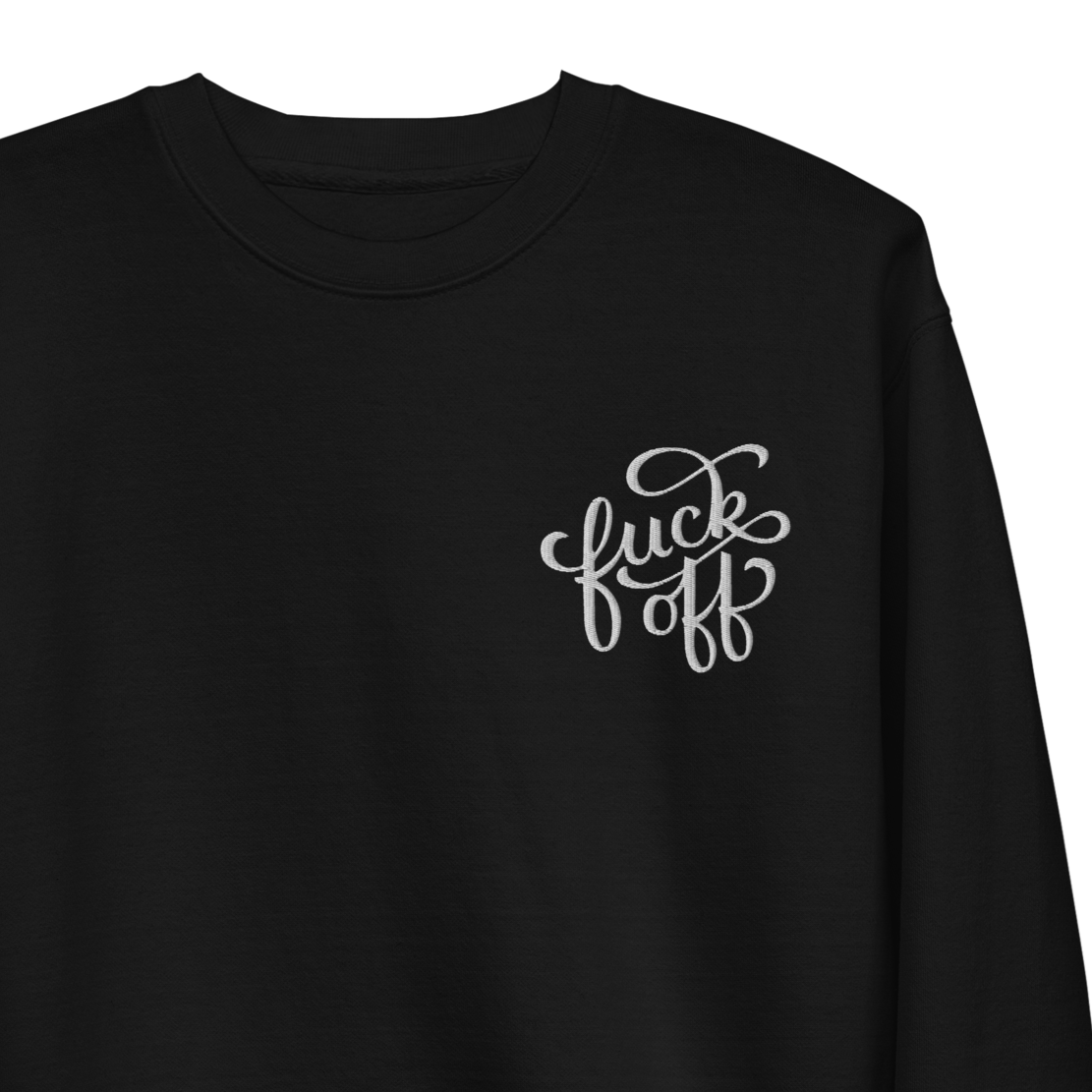 Fuck Off Embroidered Unisex Sweatshirt